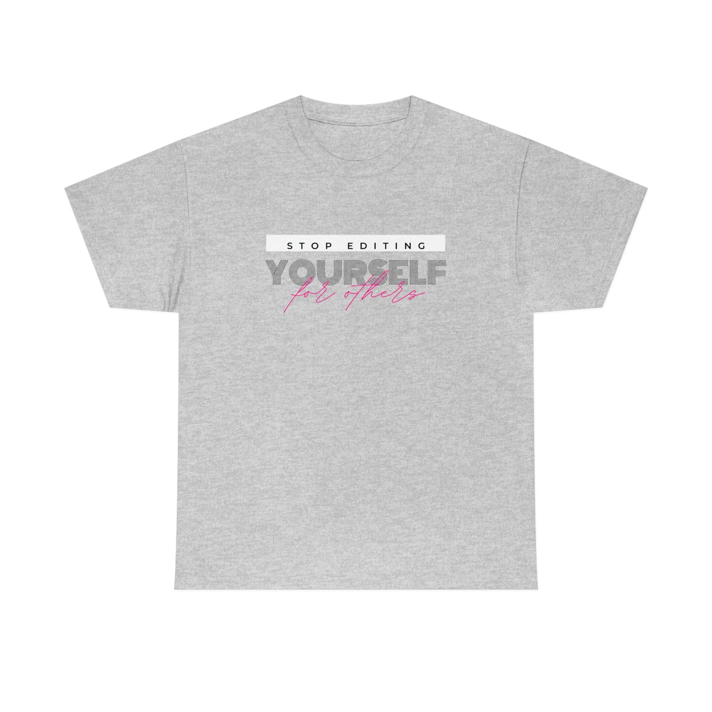 Stop editing Yourself have Self Love Unisex Heavy Cotton Tee