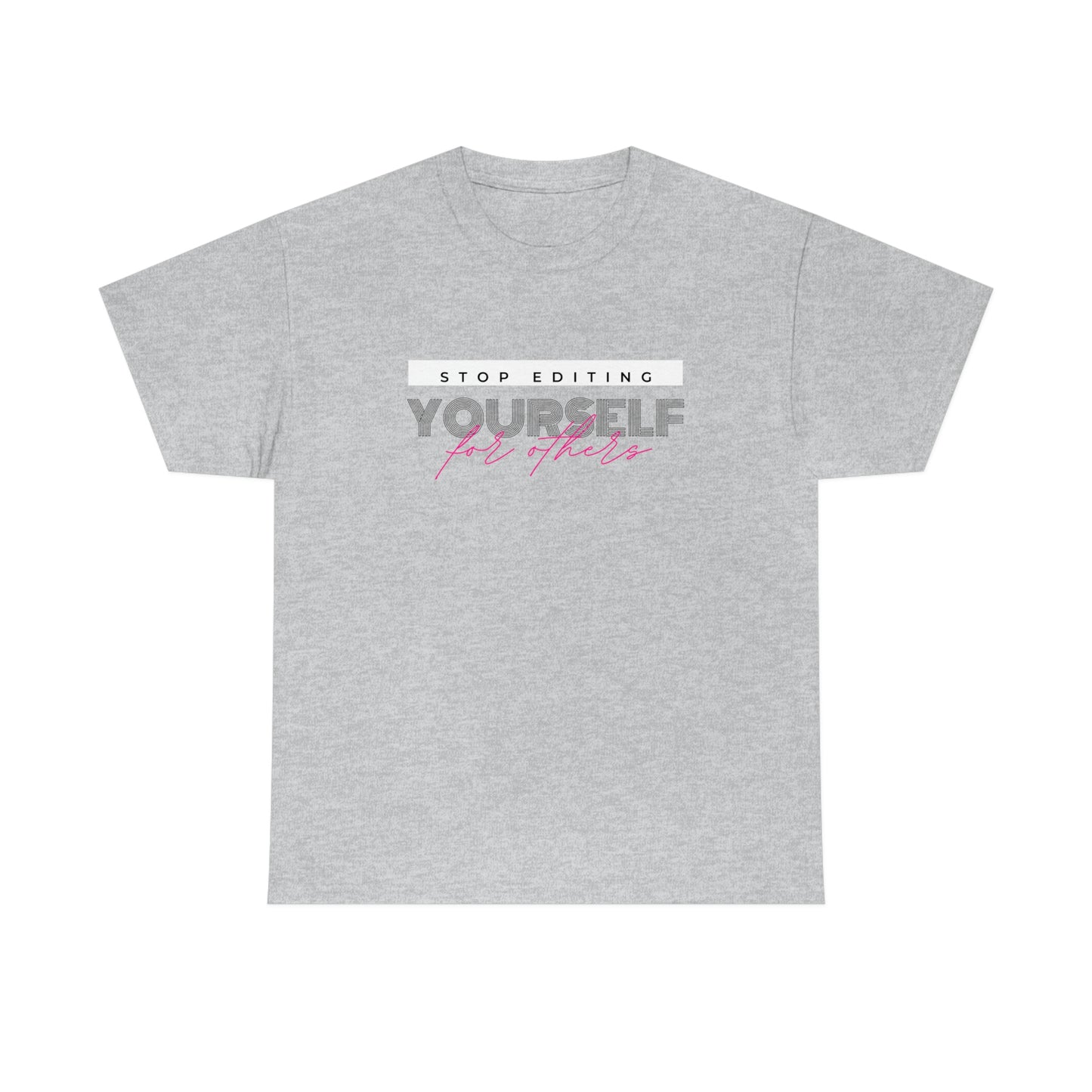 Stop editing Yourself have Self Love Unisex Heavy Cotton Tee