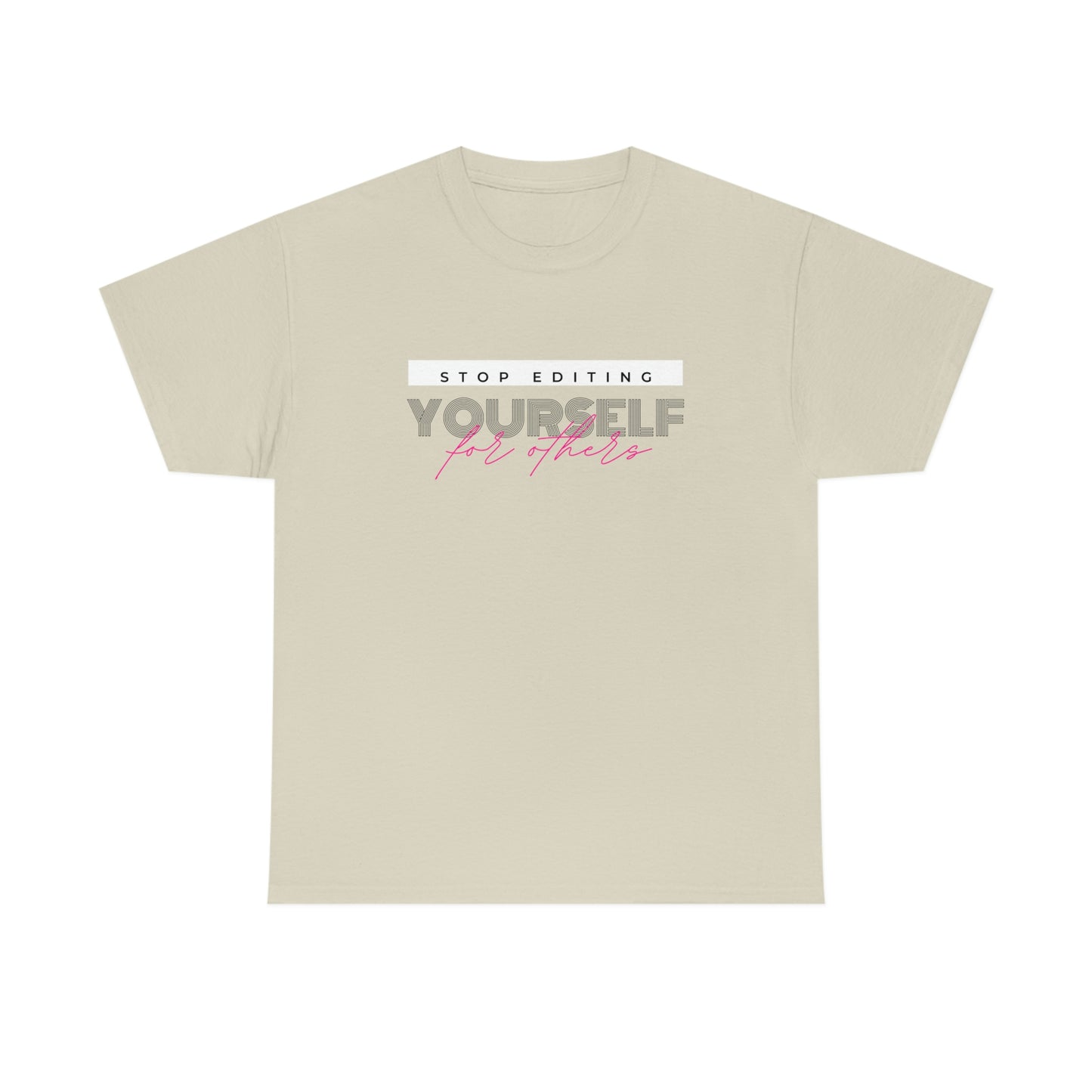 Stop editing Yourself have Self Love Unisex Heavy Cotton Tee