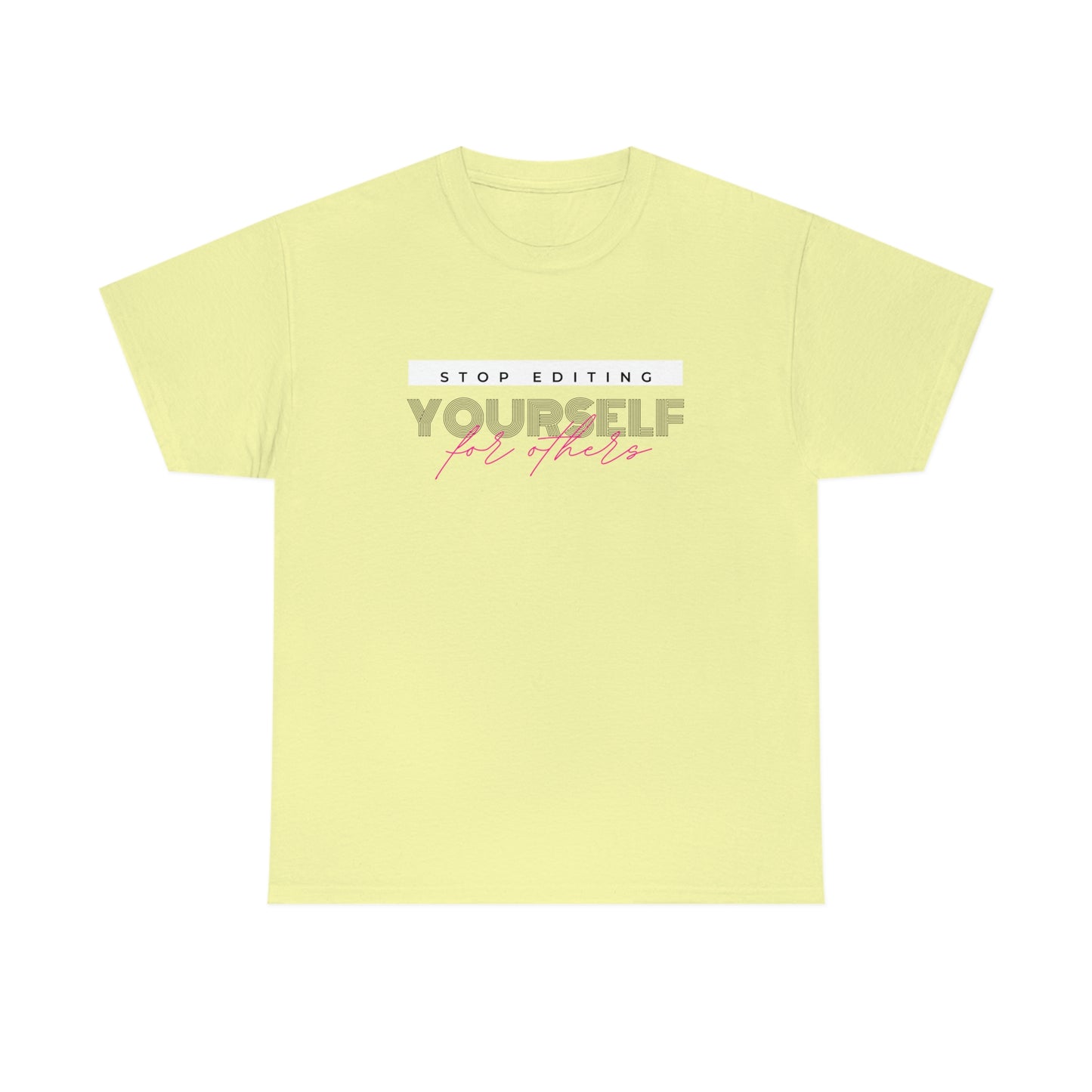 Stop editing Yourself have Self Love Unisex Heavy Cotton Tee