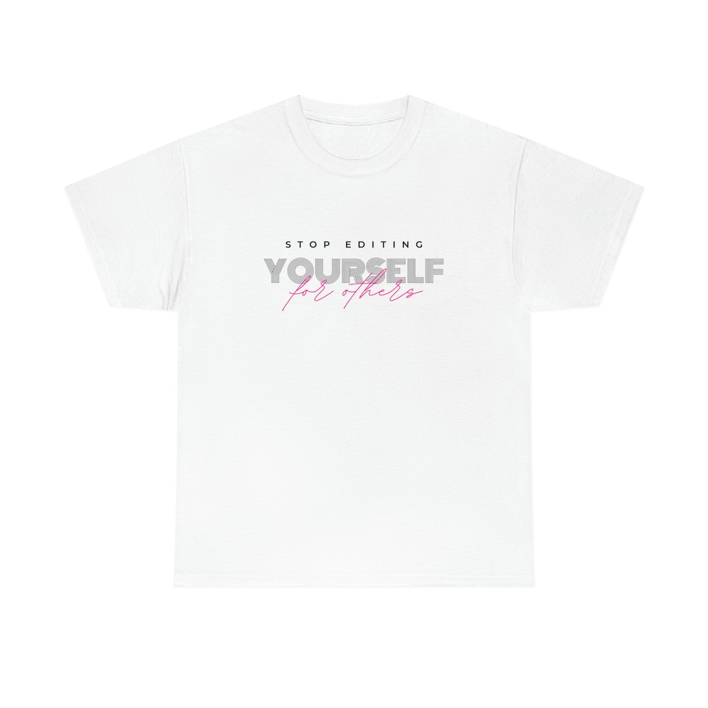 Stop editing Yourself have Self Love Unisex Heavy Cotton Tee