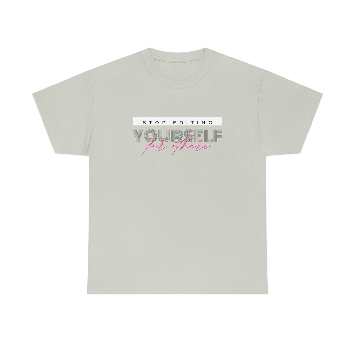 Stop editing Yourself have Self Love Unisex Heavy Cotton Tee