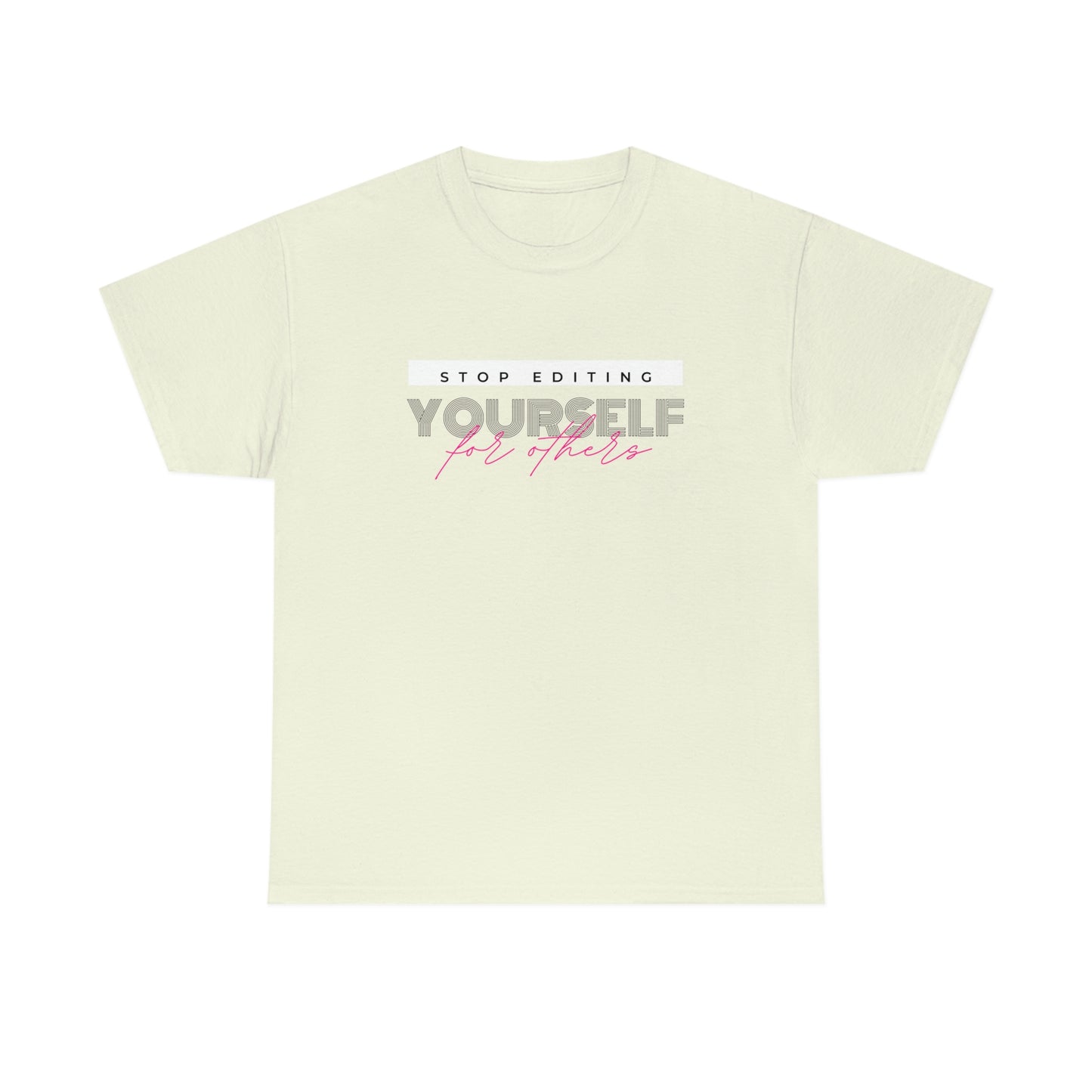 Stop editing Yourself have Self Love Unisex Heavy Cotton Tee