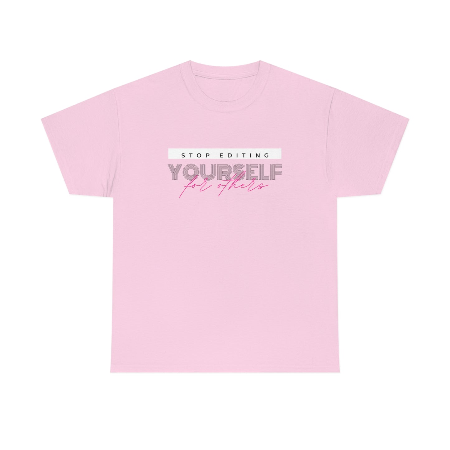 Stop editing Yourself have Self Love Unisex Heavy Cotton Tee
