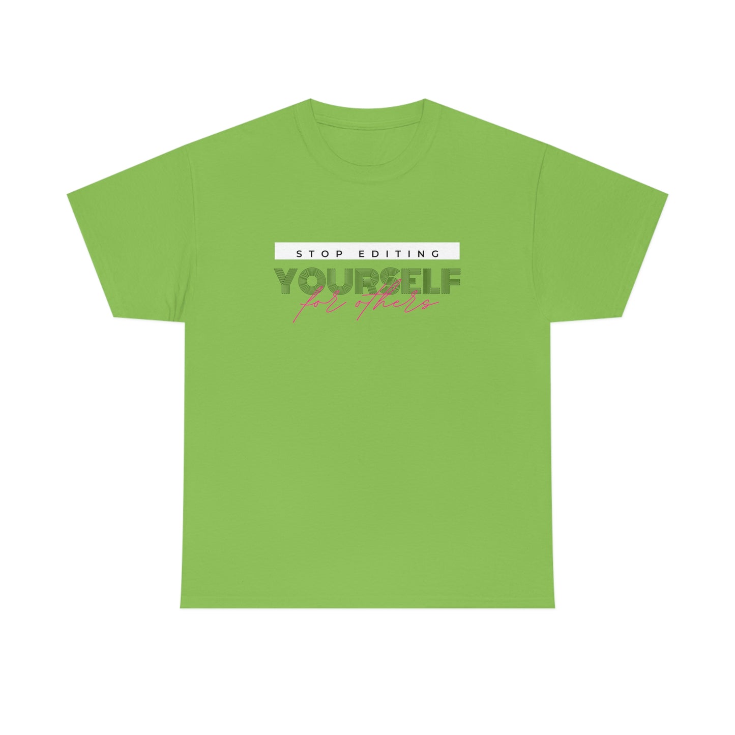 Stop editing Yourself have Self Love Unisex Heavy Cotton Tee