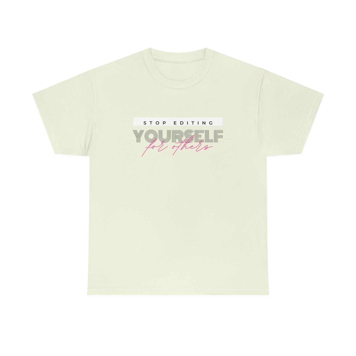 Stop editing Yourself have Self Love  Unisex Heavy Cotton Tee